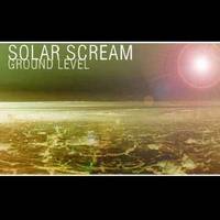 Solar Scream : Ground Level